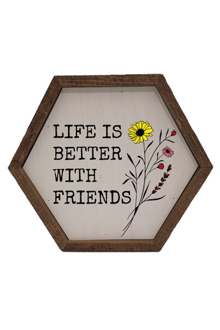"Life is Better with Friends" Hexagon Sign