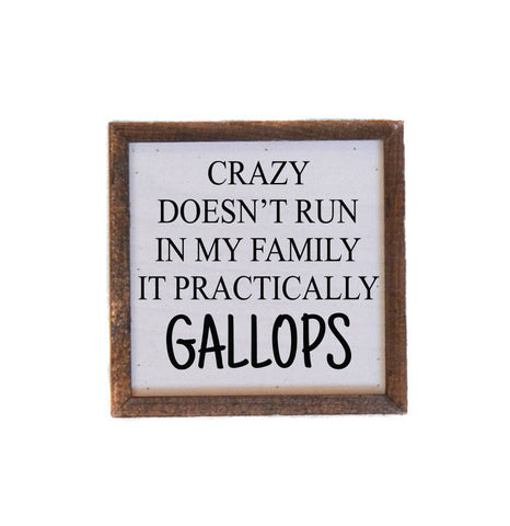 6x6 Funny Family Sign- Crazy Doesn't Run In My Family